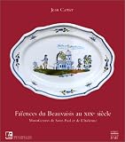 Faïences du Beauvaisis au XIXe siècle : Manufactures de Saint-Paul et de l Italienne