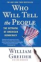 Who Will Tell The People? : The Betrayal Of American Democracy