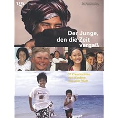 Der Junge den die Zeit verga�. 31 Geschichten von Kindern aus aller Welt