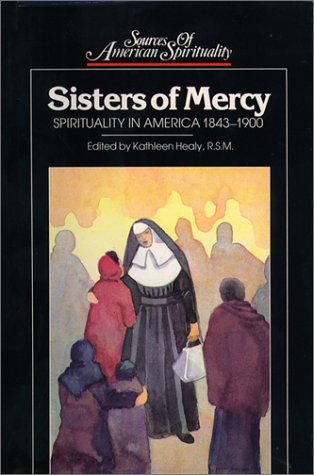 Sisters of Mercy: Spirituality in America, 1843-1900 (Sources of American Spirituality) under Monasticism in The Books Store