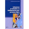 Animateurs et animation en �tablissements pour personnes �g�es