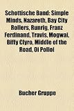 Schottische Band: Simple Minds, Nazareth, Bay City Rollers, Runrig, Franz Ferdinand, Travis, Mogwai, Biffy Clyro, Middle of the Road, Oi