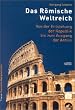 Das R�mische Weltreich. Von der Entstehung der Republik bis zum Ausgang der Antike