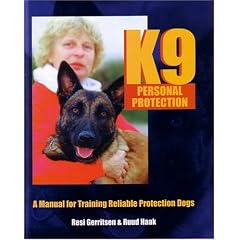K9 Personal Protection: A Manual for Training Reliable Protection Dogs