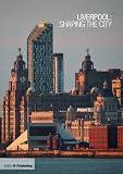 Book cover of Liverpool: Shaping the City