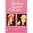 Strawberry Shortcake Collectibles: An Unauthorized Handbook and Price Guide (Schiffer Book... by  Jan Lindenberger