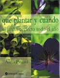 Que Plantar y Cuando - El Jardin Perfecto Todo Todo El Ano (Spanish Edition)