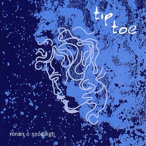 RONAN O SNODAIGH : TIP TOE