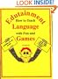 Edutainment: How to Teach Language With Fun & Games