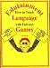 Edutainment: How to Teach Language With Fun & Games