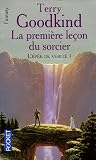 L\'Epée de Vérité, Tome 1 : La Première Leçon du sorcier