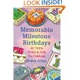 Memorable Milestone Birthdays: Over 50 Theme Parties to Help You Celebrate by Robin A. Kring