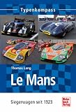 LeMans: Siegerwagen seit 1923 (Typenkompass)