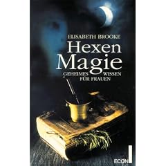 Hexenmagie. Geheimes Wissen f�r Frauen.