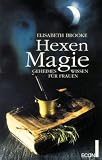 Hexenmagie. Geheimes Wissen f�r Frauen.