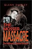 The Mosser Massacre: The Southwest's Greatest Manhunt