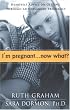 I'm Pregnant... Now What?
