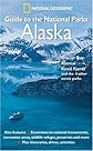 National Geographic Guide to the National Parks: Alaska (NG Guide to the National Parks)