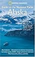 National Geographic Guide to the National Parks: Alaska (NG Guide to the National Parks)