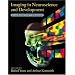 Imaging in Neuroscience and Development: A Laboratory Manual
