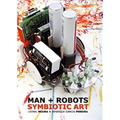 Man + Robots : Symbiotic Art