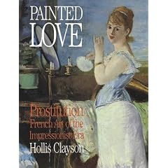 Painted Love: Prostitution in French Art of the Impressionist Era (Texts & Documents)