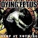 Dying Fetus-Stop at Nothing