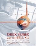 Chuck Yeager and the Bell X-1: Breaki...