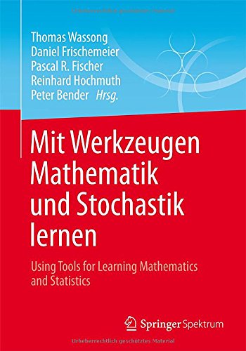 Mit Werkzeugen Mathematik und Stochastik lernen - Using Tools for Learning Mathematics and Statistics (German Edition)
