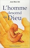 L\'homme descend de Dieu