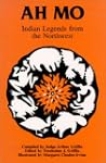 Ah mo: Indian legends from the Northwest