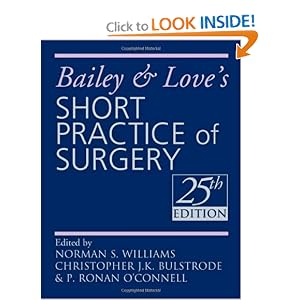 Click here to buy Bailey and Love's Short Practice of Surgery (A Hodder Arnold Publication) by Norman S. Williams, Christopher J.K. Bulstrode, and P Ronan O'Connell.