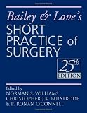 Bailey and Loves Short Practice of Surgery 25th Edition
