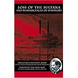 loss of the sultana and reminiscences of survivors voices of the civil war
