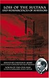 Loss of the Sultana and Reminiscences of Survivors (Voices Of The Civil War)