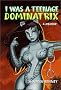 I Was a Teenage Dominatrix: A Memoir I Was a Teenage Dominatrix: A Memoir