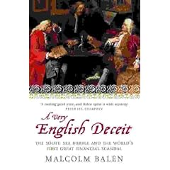 A Very English Deceit: The Secret History of the South Sea Bubble and the First Great Financial Scandal