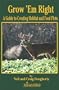 Grow 'Em Right; A Guide to Creating Habitat and Food Plots
