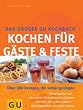 G�ste & Feste Das grosse GU Kochbuch, Kochen f�r (GU Spezial)