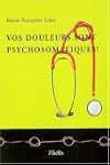 Vos douleurs sont psychosomatiques !