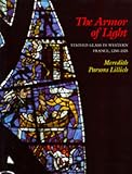 The Armor of Light: Stained Glass in Western France, 1250-1325 (California Studies in the History of Art)