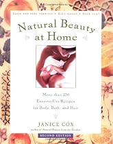 Natural Beauty at Home, Revised Edition: More Than 200 Easy-to-Use Recipes for Body, Bath, and Hair