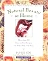 Natural Beauty at Home: More Than 250 Easy-To-Use Recipes for Body, Bath, and Hair