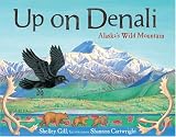 Up on Denali: Alaskas Wild Mountain