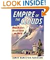 Empire of the Clouds: When Britain's Aircraft Ruled the World