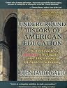 The Underground History of American Education: A School Teacher's Intimate Investigation Into the Problem of Modern Schooling