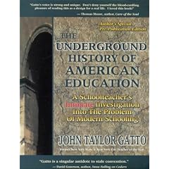 The Underground History of American Education: A School Teacher's Intimate Investigation Into the Problem of Modern Schooling