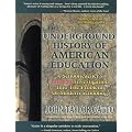 The Underground History of American Education: A School Teacher's Intimate Investigation Into the Problem of Modern Schooling
