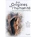 Aux origines de l'humanit�, tome 1 : De l'apparition de la vie � l'homme moderne