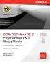 OCA/OCP Java SE 7 Programmer I &amp; II Study Guide (Exams 1Z0-803 &amp; 1Z0-804) (Certification Press)